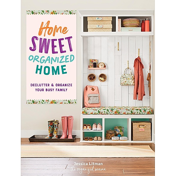 Home Sweet Organized Home / Inspiring Home, Jessica Litman