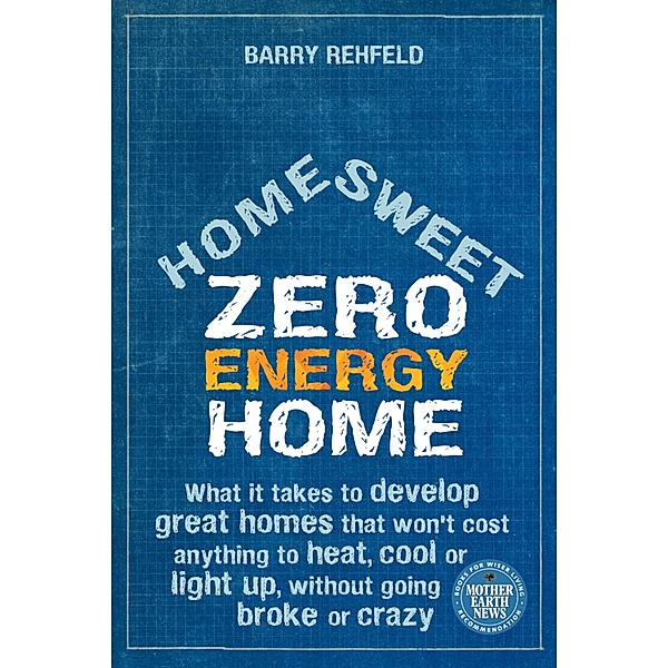 Home Sweet Zero Energy Home / New Society Publishers, Barry Rehfeld