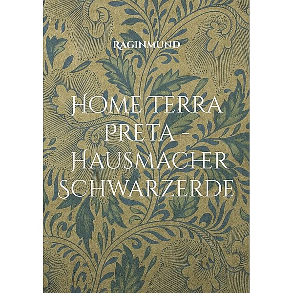Home Terra Preta - Hausmacher Schwarzerde, Raginmund