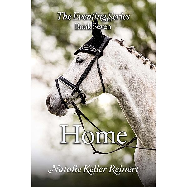 Home (The Eventing Series, #7) / The Eventing Series, Natalie Keller Reinert