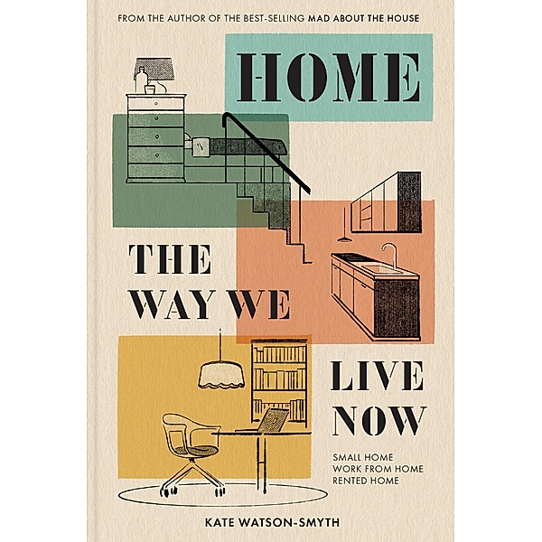 Home: The Way We Live Now, Kate Watson-Smyth