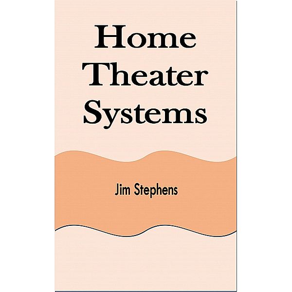 Home Theater Systems, Jim Stephens