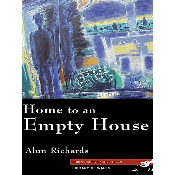 Home to an Empty House / Library of Wales Bd.0, Alun Richards