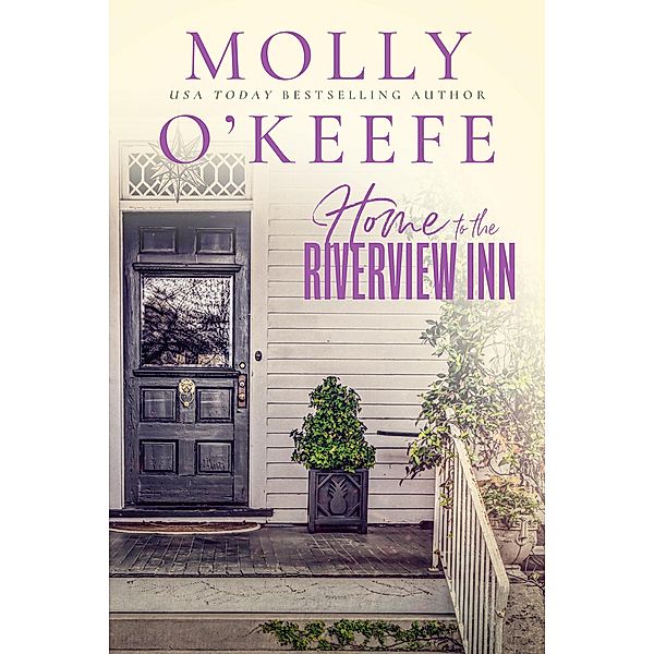 Home To The Riverview Inn / The Riverview Inn, Molly O'Keefe