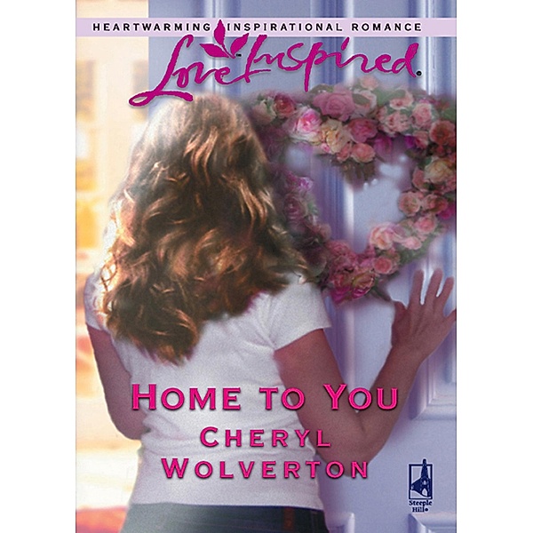 Home To You (Mills & Boon Love Inspired), Cheryl Wolverton