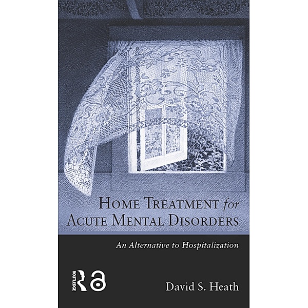 Home Treatment for Acute Mental Disorders, David S. Heath