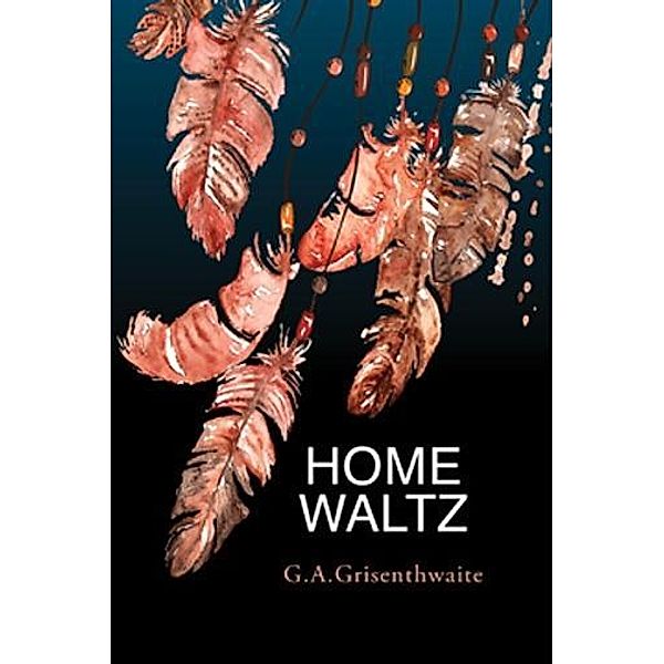 Home Waltz / Palimpsest Press, G. A. Grisenthwaite