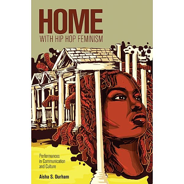 Home with Hip Hop Feminism / Intersections in Communications and Culture Bd.26, Aisha S. Durham