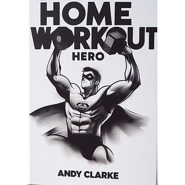 Home Workout Hero, Andy Clarke