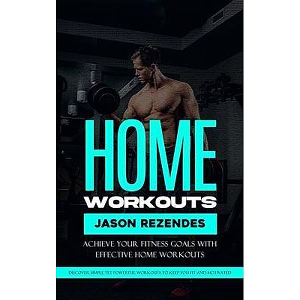 Home Workouts, Jason Rezendes