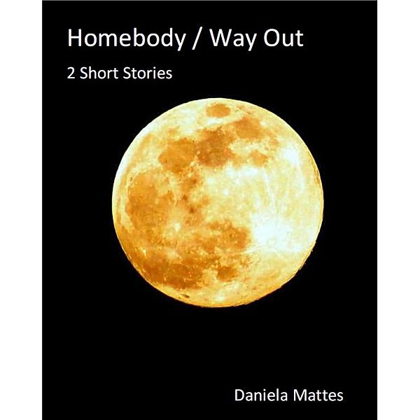 Homebody / Way out, Daniela Mattes