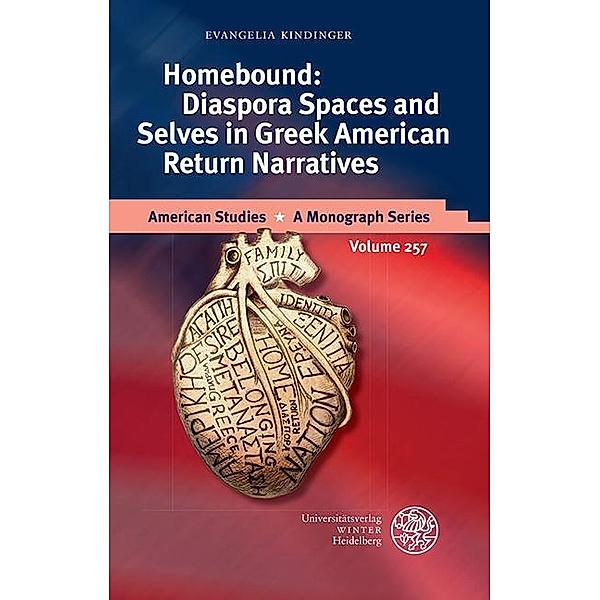 Homebound: Diaspora Spaces and Selves in Greek American Return Narratives / American Studies - A Monograph Series Bd.257, Evangelia Kindinger
