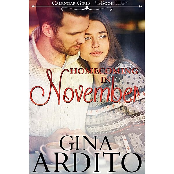 Homecoming in November (The Calendar Girls, #3) / The Calendar Girls, Gina Ardito