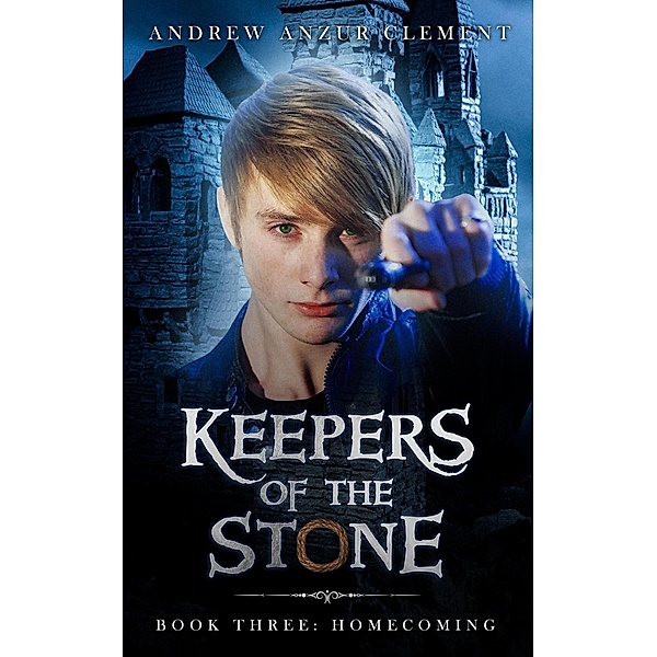 Homecoming: Keepers of the Stone Book Three / Keepers of the Stone, Andrew Anzur Clement