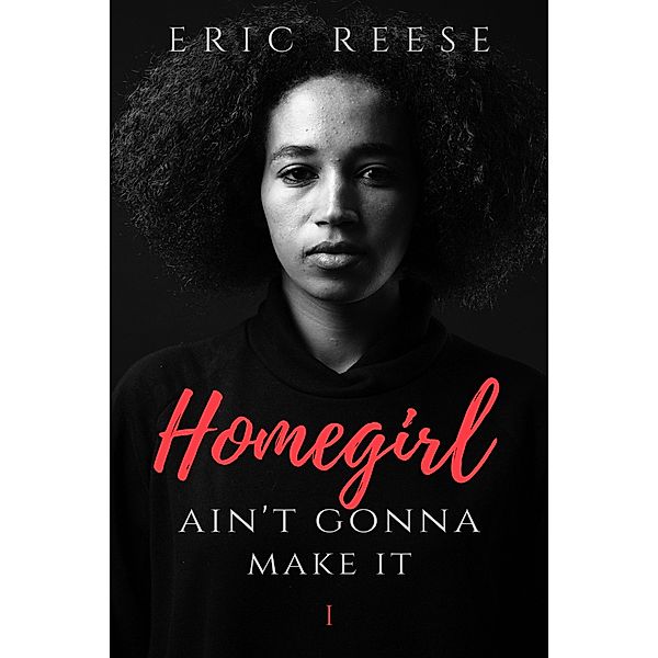 Homegirl Ain't Gonna Make It / Homegirl Ain't Gonna Make It, Eric Reese