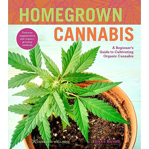 Homegrown Cannabis / Cannabis Wellness, Alexis Burnett
