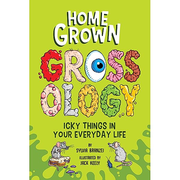 Homegrown Grossology / Grossology, Sylvia Branzei