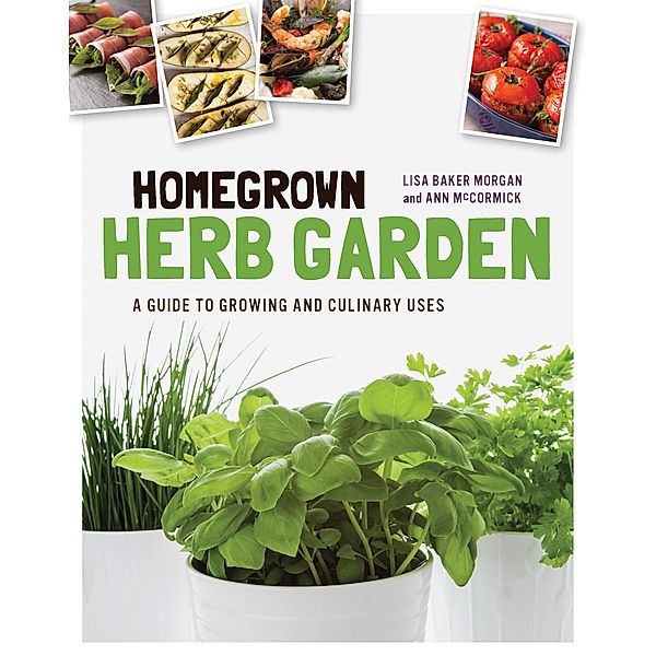 Homegrown Herb Garden, Lisa Baker Morgan, Ann McCormick