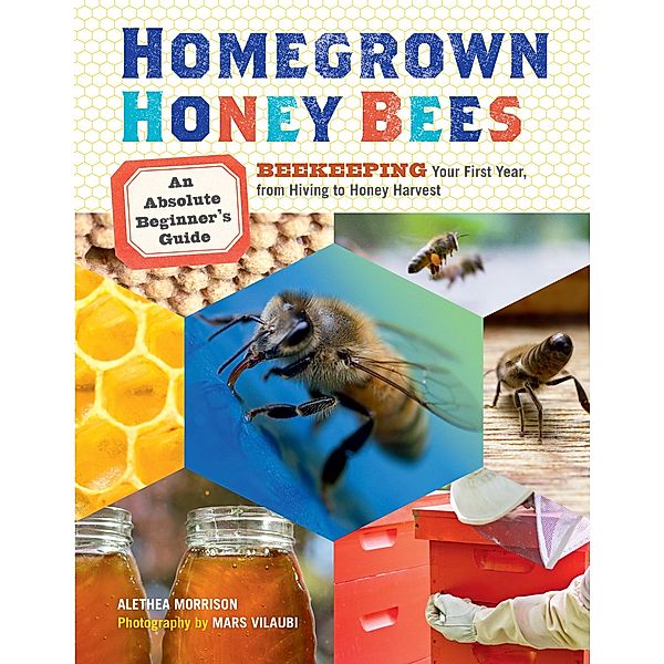 Homegrown Honey Bees, Alethea Morrison