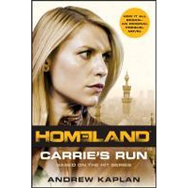 Homeland: Carrie's Run: A Homeland Novel, Andrew Kaplan