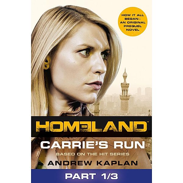 Homeland: Carrie's Run [Prequel Book] Part 1 of 3, Andrew Kaplan