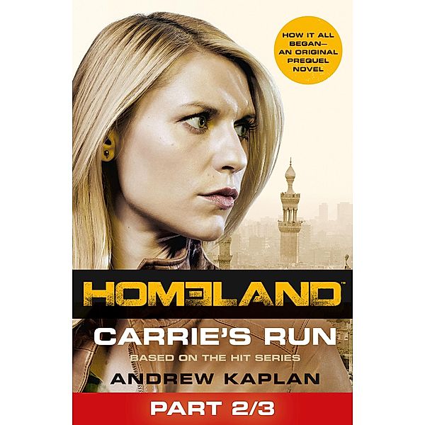 Homeland: Carrie's Run [Prequel Book] Part 2 of 3, Andrew Kaplan