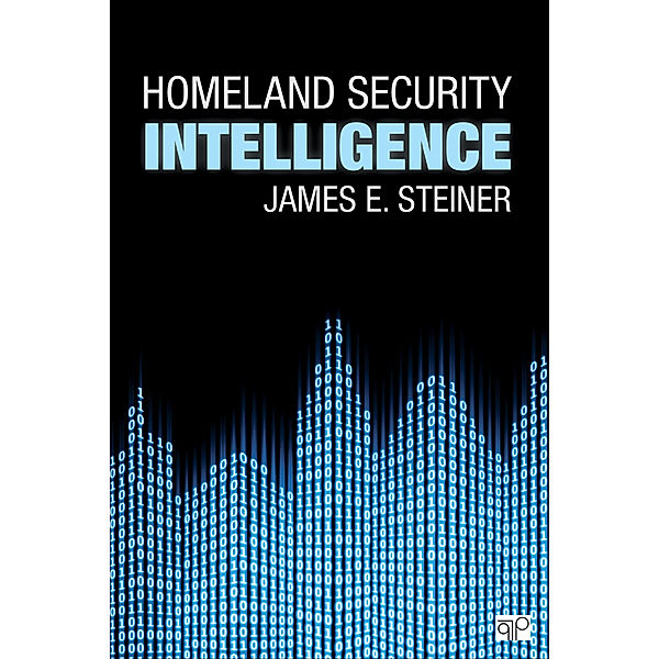 Homeland Security Intelligence, James E. Steiner