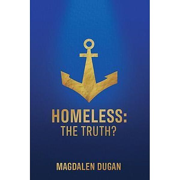 Homeless / Mary Dugan, Magdalen Dugan