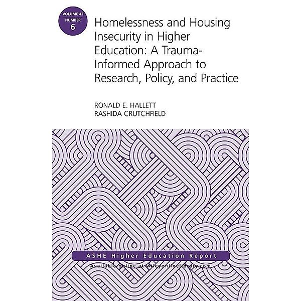 Homelessness and Housing Insecurity in Higher Education / J-B ASHE-ERIC Report Series (AEHE) Bd.43, Ronald E. Hallett, Rashida Crutchfield