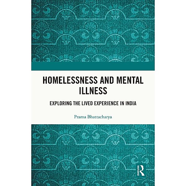 Homelessness and Mental Illness, Prama Bhattacharya
