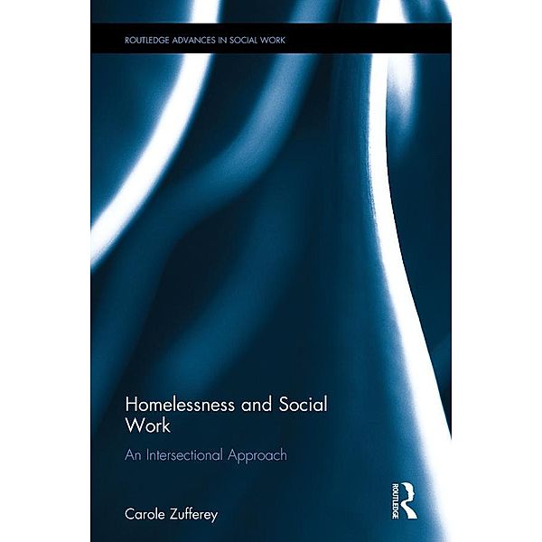 Homelessness and Social Work / Routledge Advances in Social Work, Carole Zufferey