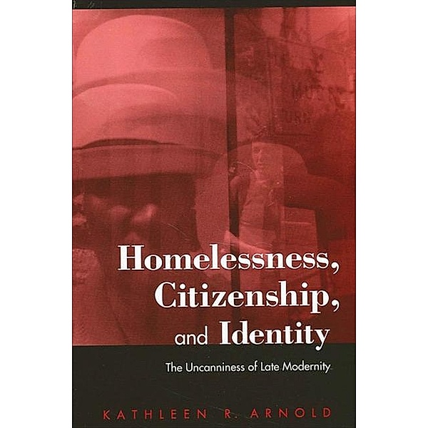 Homelessness, Citizenship, and Identity / SUNY series in National Identities, Kathleen R. Arnold