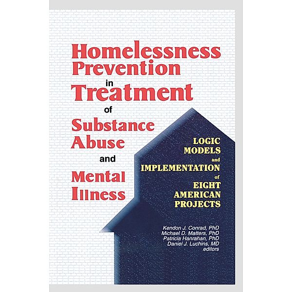 Homelessness Prevention in Treatment of Substance Abuse and Mental Illness, Kendon J Conrad, Michael D Matters, Patricia Hanrahan, Daniel J. Luchins