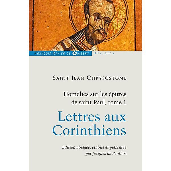 Homélies sur les épîtres de saint Paul T1 / Spiritualité, Jean Chrysostome, Jacques de Penthos