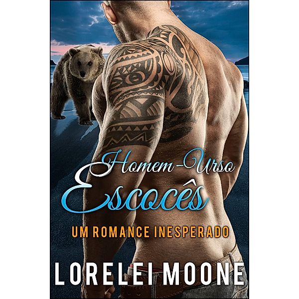 Homem-Urso Escoces: Um Romance Inesperado / eXplicitTales, Lorelei Moone