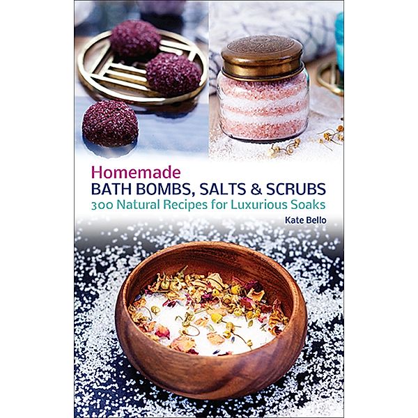 Homemade Bath Bombs, Salts and Scrubs, Kate Bello