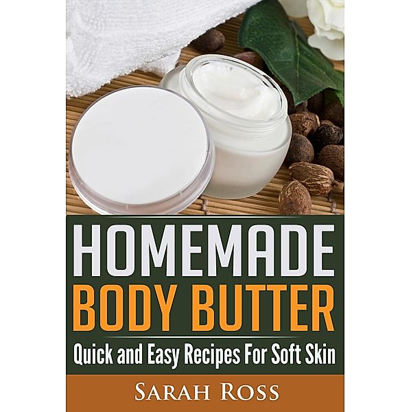 Homemade Body Butter, Sarah Ross