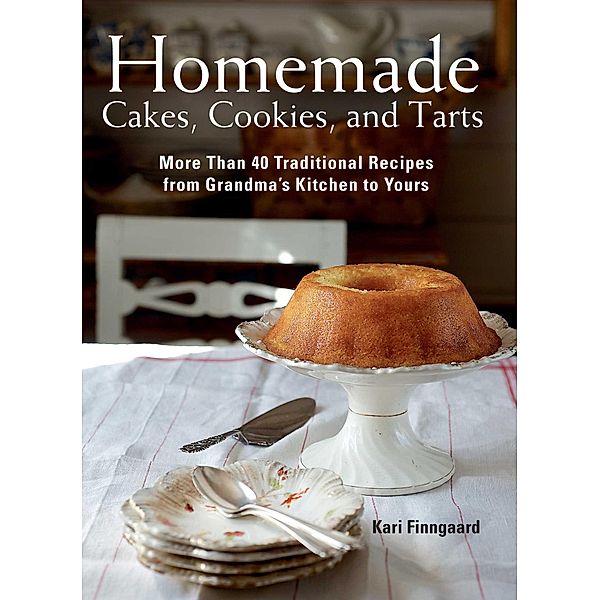 Homemade Cakes, Cookies, and Tarts, Kari Finngaard