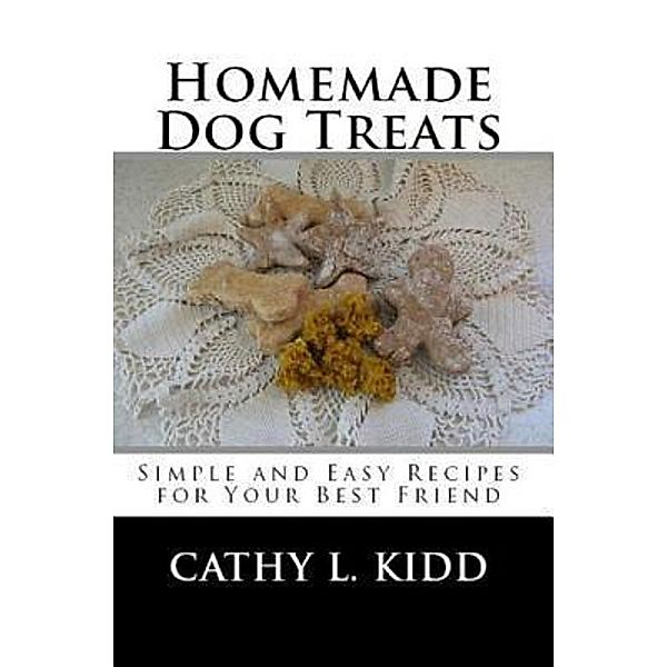 Homemade Dog Treats / Luini Unlimited, Cathy Kidd