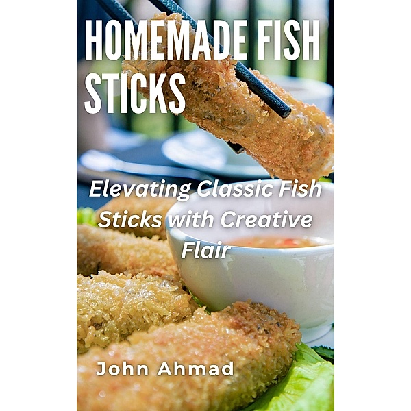 Homemade Fish Sticks, John Ahmad