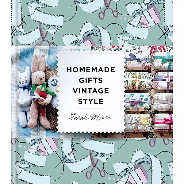 Homemade Gifts Vintage Style, Sarah Moore
