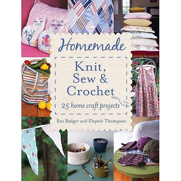 Homemade Knit, Sew and Crochet, Ros Badger, Thompson