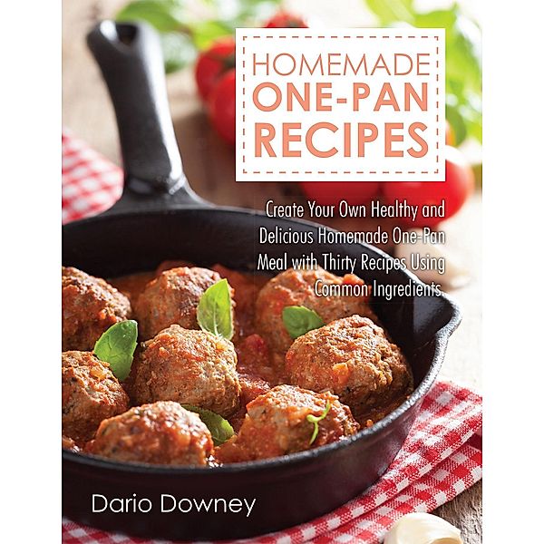 Homemade One-Pan Recipes, Dario Downey