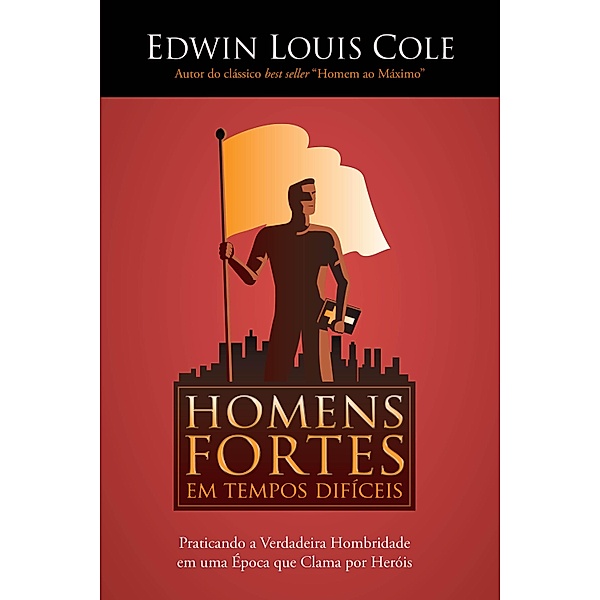 Homens fortes em tempos difíceis, Edwin Louis Cole