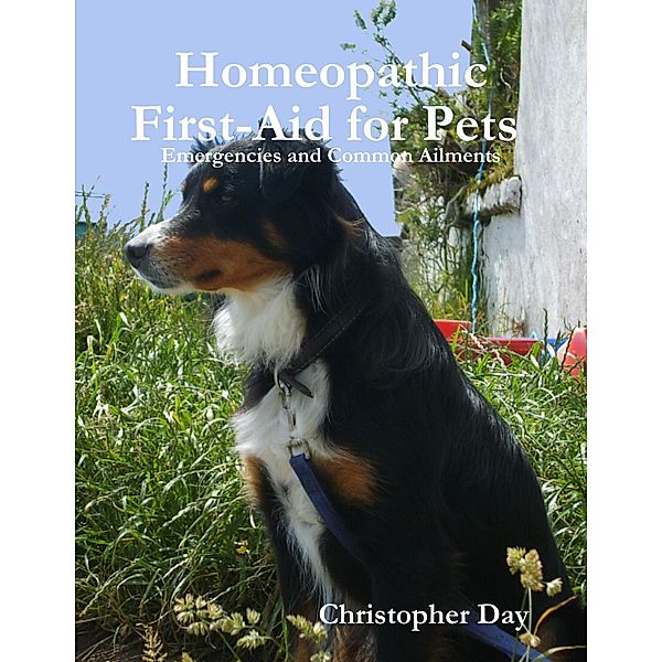 Homeopathic First-Aid for Pets : Emergencies and Common Ailments, Christopher Day