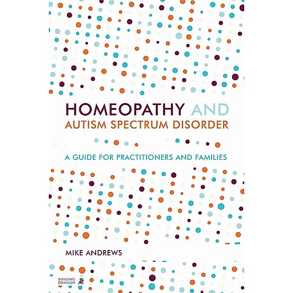 Homeopathy and Autism Spectrum Disorder, Mike Andrews