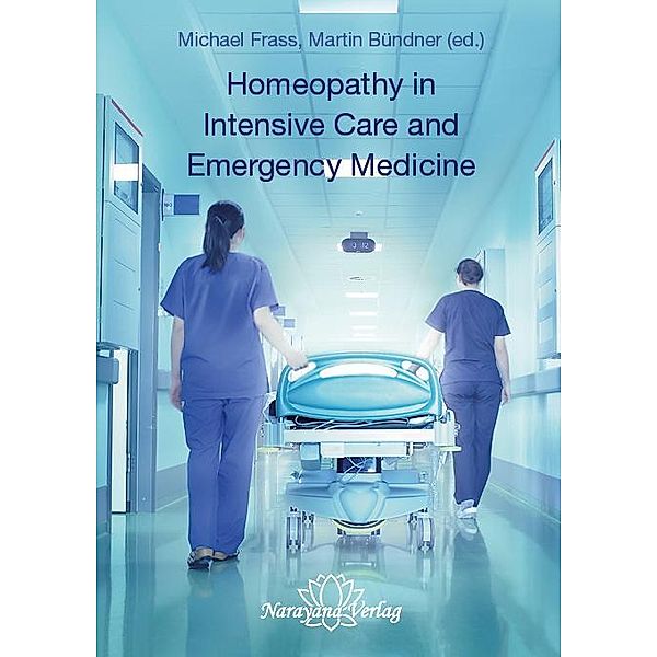 Homeopathy in Intensive Care and Emergency Medicine, Michael Frass, Martin Bündner