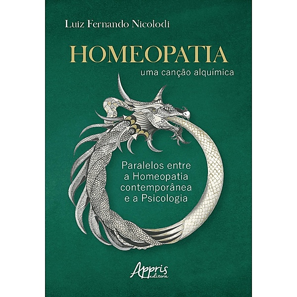 Homeopatia: Uma Canção Alquímica; Paralelos entre a Homeopatia Contemporânea e a Psicologia, Luiz Fernando Nicolodi