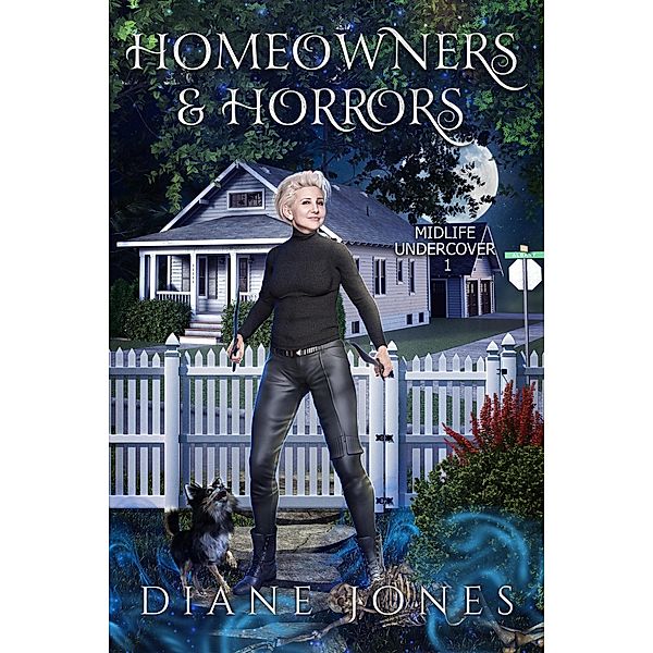 Homeowners & Horrors (Midlife Undercover, #1) / Midlife Undercover, Diane Jones