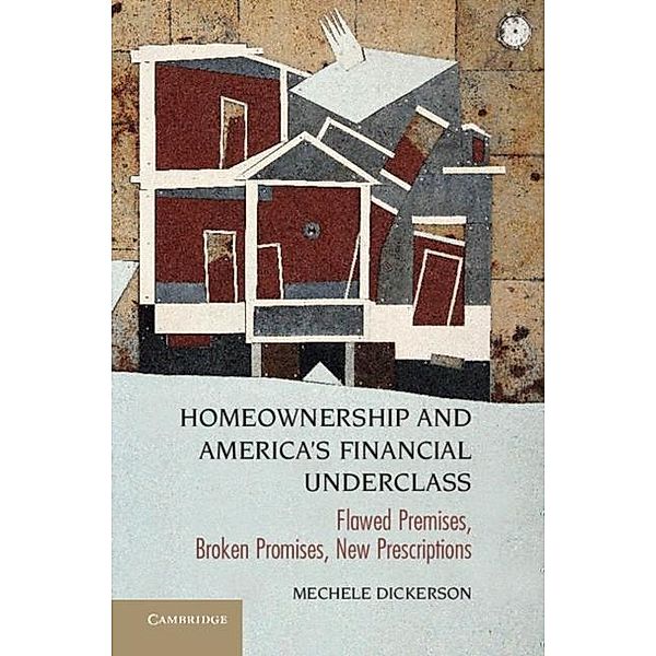 Homeownership and America's Financial Underclass, Mechele Dickerson